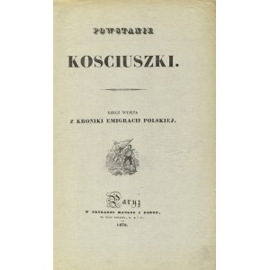 MORAWSKI, Teodor - Powstanie Kościuszki: rzecz wyjęta z Kroniki Emigracji Polskiej. Paryż 1838...