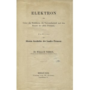 PIERSON, William - Elektron oder Ueber die Vorfahren, die Verwandtschaft und den Namen der alten Preussen...