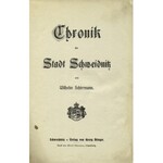 SCHIRRMANN, Wilhelm - Chronik der Stadt Schweidnitz. Schweidnitz [1909], Georg Brieger. 23 cm, s. [4], 272...