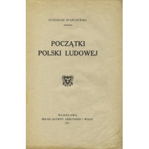 STARCZEWSKI, Eugeniusz - Początki Polski ludowej. Warszawa 1921, b. wyd. Skł. gł. Gebethner i Wolff. 24 cm, s...