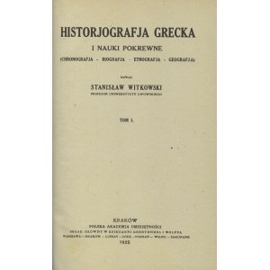 WITKOWSKI, Stanisław - Historjografia grecka i nauki pokrewne...