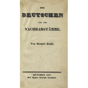 ZEUS, Johann Kaspar - Die Deutschen und die Nachbarstämme. München 1837, Ignaz Joseph Lentner. 21 cm, s. VIII...