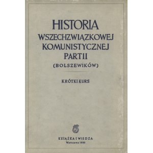 HISTORIA Wszechzwiązkowej Komunistycznej Partii (bolszewików): krótki kurs / pod red...