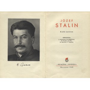 [STALIN] Józef Stalin: krótki życiorys / oprac. J. Aleksandrow [et al.]. Warszawa 1949, „Książka i Wiedza”...