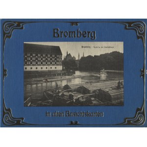 BROMBERG in alten Ansichtskarten / herausgegeben von Gerhard Ohlhoff und Wilfried Samel...