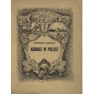 JANUSZ, Bohdan - Karaici w Polsce. Kraków 1927, Księgarnia Geograficzna „Orbis”. 16 cm, s. 113, [1], k. tabl...