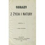 POL, Wincenty - Obrazy z życia i natury. Serya 1-2. Kraków 1869-1870, Towarzystwo Przyjaciół Oświaty. 22 cm...