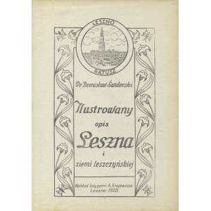 ŚWIDERSKI, Bronisław - Ilustrowany opis Leszna i ziemi leszczyńskiej. Leszno 1928, Księgarnia A. Krajewicza...