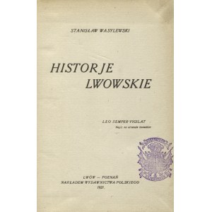WASYLEWSKI, Stanisław - Historje lwowskie. Lwów 1921, Wydawnictwo Polskie. 20 cm, s. [8], 171, [1]; opr...