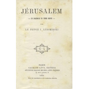 LUBOMIRSKI, Józef - Jérusalem: un incrédule en Terre Sainte / par J. Lubomirski. Paris 1882, Calmann Lévy...