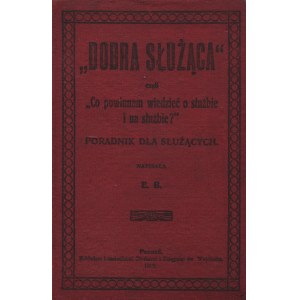 BEDERSKA, Elżbieta - „Dobra służąca” czyli „Co powinnam wiedzieć o służbie i na służbie?”...