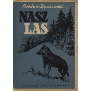 DYAKOWSKI, Bohdan - Nasz las i jego mieszkańcy. [Rysunki wykonał K. Mackiewicz; okładkę wykonał L...