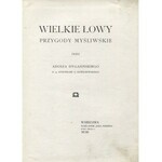 DYGASIŃSKI, Adolf - Wielkie łowy: przygody myśliwskie. Z 15 rysunkami S. Sawiczewskiego. Warszawa 1901...