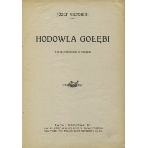 VICTORINI, Józef - Hodowla gołębi. Lwów 1921, Księgarnia Polska B. Połonieckiego. 22 cm, s. 109, [3], ilustr....