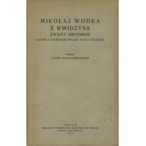 BIRKENMAJER, Ludwik Antoni - Mikołaj Wodka z Kwidzyna, zwany Abstemius...
