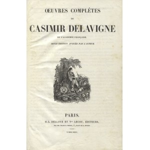 DELAVIGNE, Casimir - Oeuvres complètes de Casimir Delavigne. Seule édition avouée par l’auteur. Paris 1836, H...