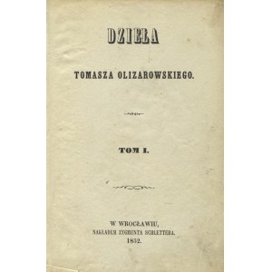 OLIZAROWSKI, Tomasz - Dzieła. T. 1-3. Wrocław 1852, Zygmunt Schletter. 16 cm, s. [4], 181; [4], 135, [1]; VII...