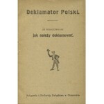 DEKLAMATOR Polski: ze wskazówkami jak należy deklamować. Chrzanów [ok. 1920]...