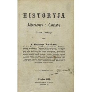 KRAIŃSKI, Wincenty - Historyja literatury i oświaty narodu polskiego. Wrocław 1867, nakł. własnym wydawcy...