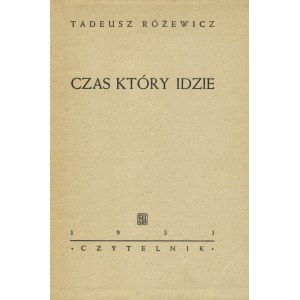 RÓŻEWICZ, Tadeusz - Czas, który idzie. Warszawa 1951, Czytelnik. 18 cm, s. 34, [1]; opr.: pł. Wyd. 1...