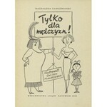 SAMOZWANIEC, Magdalena - Tylko dla mężczyzn! / ilustrował Gwidon Miklaszewski. Katowice 1958...