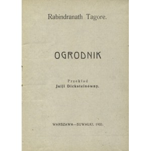 TAGORE, Rabindranath - Ogrodnik / przekład Julji Dicksteinówny. Warszawa - Suwałki 1921, b. wyd. 14 cm, s...