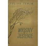 TUWIM, Julian - Wiosny i jesienie: wiersze dawne i nowe. Warszawa 1954, „Iskry”. 21 cm, s. [4], III, 4-232...