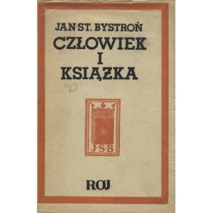 BYSTROŃ, Jan Stanisław - Człowiek i książka. Warszawa 1935, Tow. Wydawnicze „Rój”. 19 cm, s. 200, [3], k...