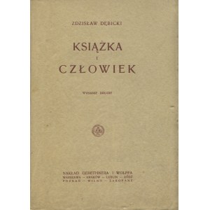 DĘBICKI, Zdzisław - Książka i człowiek. Wyd. 2. Warszawa 1923, Gebethner i Wolff. 18 cm, s. 119, [1]...