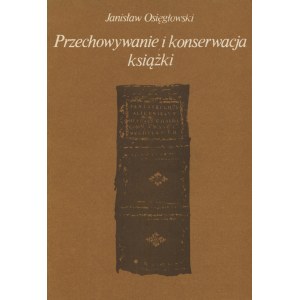 OSIĘGŁOWSKI, Janisław - Przechowywanie i konserwacja książki. Poznań 1982, Uniwersytet im. Adama Mickiewicza...