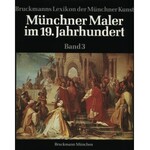 BRUCKMANNS Lexikon der Münchner Kunst: Münchner Maler im 19. Jahrhundert: Bd. 1-4; Münchner Maler im 19./20...