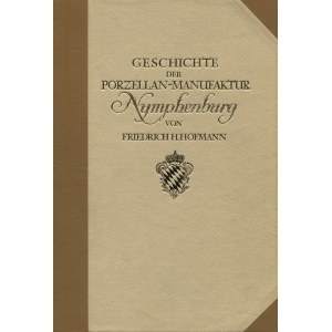 HOFMANN, Friedrich H. - Geschichte der Bayerischen Porzellan-Manufaktur Nymphenburg...