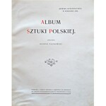 PIĄTKOWSKI, Henryk - Album sztuki polskiej: (wystawa retrospektywna w Warszawie 1898) / oprac. .....