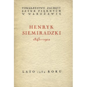 [SIEMIRADZKI, Henryk] Henryk Siemiradzki 1843-1902 / Towarzystwo Zachęty Sztuk Pięknych w Warszawie...