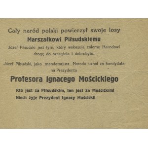 [PIŁSUDSKI, Józef] Cały naród polski powierzył swe losy Marszałkowi Piłsudskiemu. Józef Piłsudski jest tym...