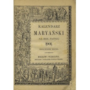 KALENDARZ Marjański na Rok Pański 1901. R. 18. Mikołów, Karol Miarka. 26 cm, s. [4], łamów 192, s. 9, [4]...