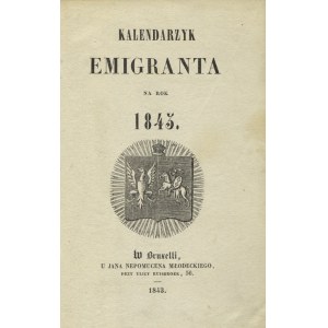 KALENDARZYK Emigranta na Rok 1843. W Bruxelli: u Jana Nepomucena Młodeckiego. 15 cm, s. 64, winiety drzew....
