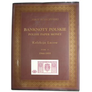 Jerzy Koziczyński, Banknoty polskie, Kolekcja Lucow, Tom V 1944-1955, Warszawa 2010