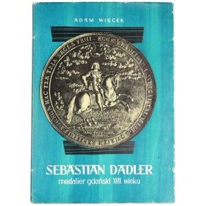 Adam Więcek, Sebastian Dadler medalier gdański XVII wieku, Gdańsk 1962