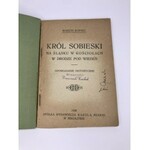 Król Sobieski na Śląsku w kościołach w drodze pod Wiedeń wyd. K. Miarki 1920