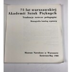 75 lat Warszawskiej ASP Tendencje Twórcze Pedagogów