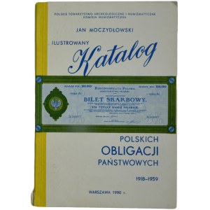 Jan Moczydłowski - Ilustrowany katalog polskich obligacji państwowych 1918-1959