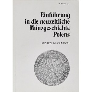 A. Mikołajczyk, Einführung in die neuzeitliche Münzgeschichte Polens