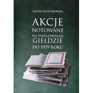 L Koziorowski, Akcje Notowane na Warszawskiej Giełdzie do 1939 roku