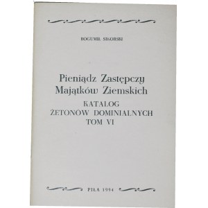 B. Sikorski, Pieniądz zastępczy majątków ziemskich, Katalog żetonów dominialnych, Tom VI, Piła 1994