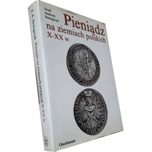 Szwagrzyk, Pieniądz na ziemiach Polskich X-XX w.