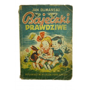 DUMAŃSKI Jan - Bajeczki prawdziwe, 1947r.