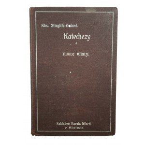 STIEGLITZ Henryk - Katechezy o nauce wiary, 1909r.