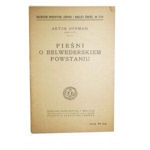 OPPMAN Artur (OR-OT) - Pieśni o Belwederskim Powstaniu, 1918r.