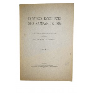 CELICHOWSKI Zygmunt - Tadeusza Kościuszki opis kampanii r. 1792r.